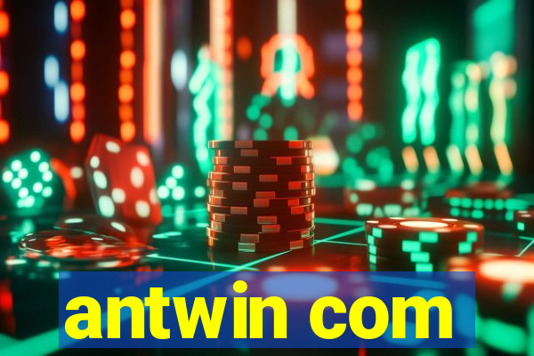 antwin com